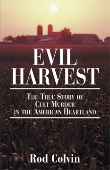 Evil Harvest: The True Story of Cult Murder in the American Heartland
